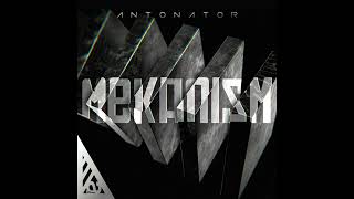 Antonator - Mekanism (Edit) [Official Audio]