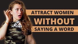 6 TRICKS TO ATTRACT WOMEN WITHOUT TALKING TO THEM - How To Instantly Be More Attractive To Women