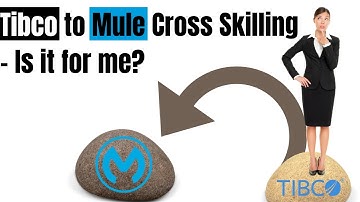 [1 Min Game Changer] Tibco to Mule Cross Skilling - Is it for you?