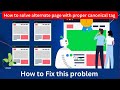 Alternate page with proper canonical tag page indexing issue