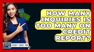 How Many Inquiries Is Too Many On Credit Report? - CreditGuide360.com