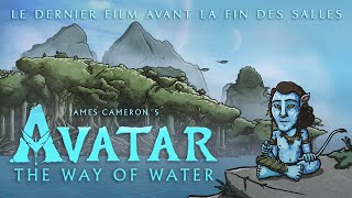 AVATAR : The Way of Water - Le Dernier Film avant la fin des salles... #4
