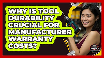 Why Is Tool Durability Crucial For Manufacturer Warranty Costs? - ToolBench Pros