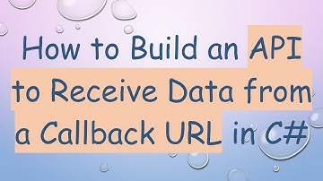 How to Build an API to Receive Data from a Callback URL in C#