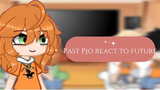 Past PJO react to future / NOT FINISHED !