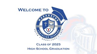 Maranatha Christian Academy Commencement Ceremony - Saturday, May 24, 2025