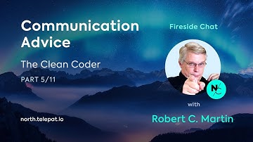 Communication Tips - Robert Martin (Uncle Bob), North Fireside Chat