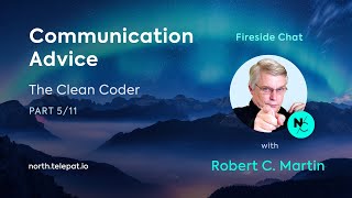 Communication Tips - Robert Martin (Uncle Bob), North Fireside Chat
