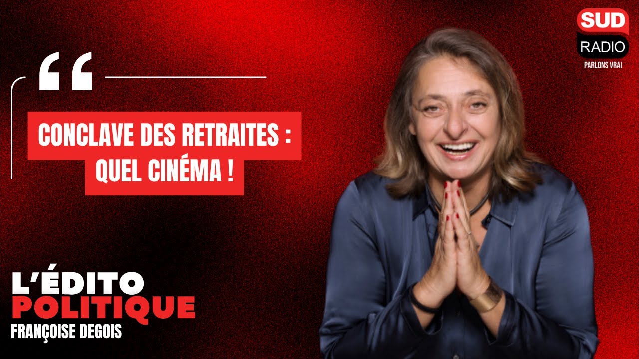 Françoise Degois - "Conclave des retraites : Quel cinéma !"