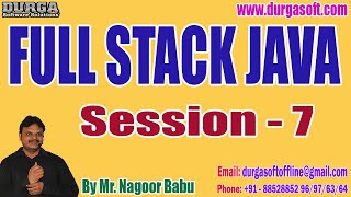 FULL STACK JAVA tutorials || Session - 7 || by Mr. Nagoor Babu On 15-07-2023 @11:30AM IST
