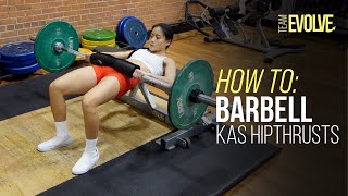 Barbell KAS Hipthrusts Tutorial | Team Evolve