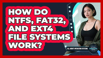 How Do NTFS, FAT32, And Ext4 File Systems Work? - All About Operating Systems
