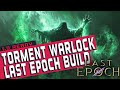 TORMENT WARLOCK Last Epoch Build Guide [1.0]
