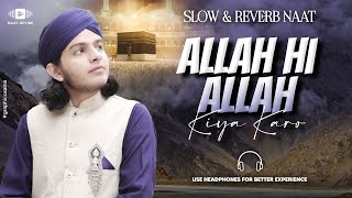 ALLAH Hi ALLAH Kiya Karo - Muhammad Hassan Raza Qadri - Slowed + Reverb - Naat Revibe