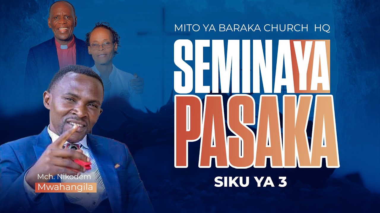 Semina Ya Pasaka ( DAY 3 ) Mchungaji Nikodem Mwahangila I Mito Ya Baraka Church Hq I 16th April 2025