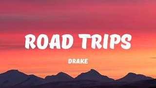 Drake - Road Trips (Lyrics)