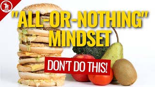 "All or Nothing" Approach To Weight Loss (Why it’s BAD)