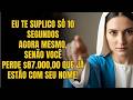 VIRGEM MARIA avisa: EU TE SUPLICO SÓ 10 SEGUNDOS AGORA