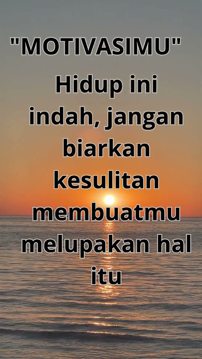 kata-kata motivasi untuk kehidupan agar lebih semangat dan jangan pernah menyerah akan keadaan