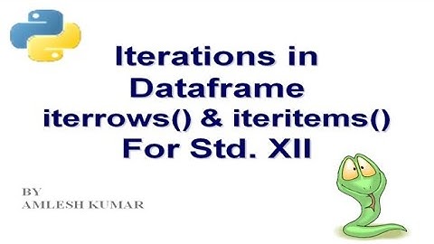 Python Dataframe Part  XI(iterrows() & iteritems() in Dataframe)