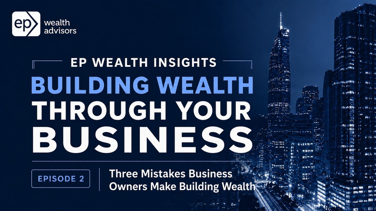 Building Wealth Through Your Business (2/6): Three Mistakes Business Owners Make Building Wealth