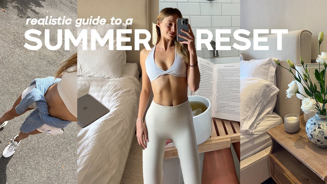 ULTIMATE SUMMER RESET: realistic glow up routine habits & changing my mindset