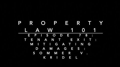 Tenant Exit - Mitigating Damages - Sommer v. Kridel: Property Law 101 #78