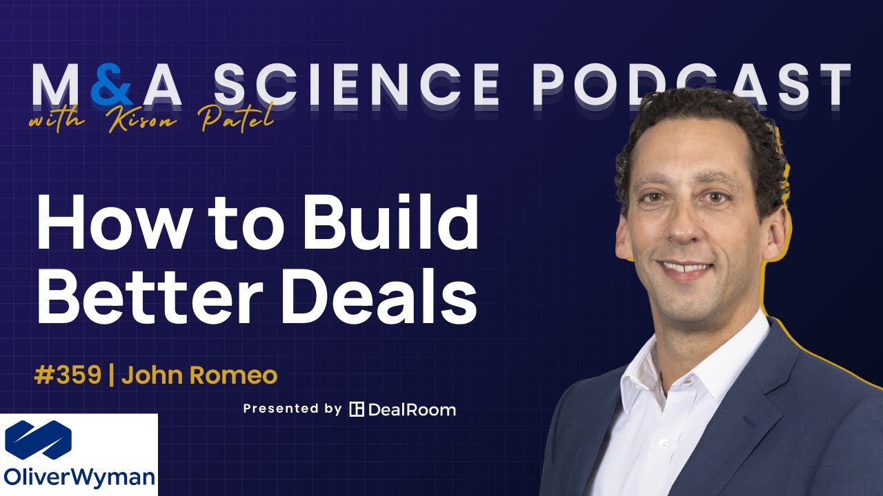 How Oliver Wyman Builds Better Deals: Sourcing, Diligence, and Integration with CEO, John Romeo