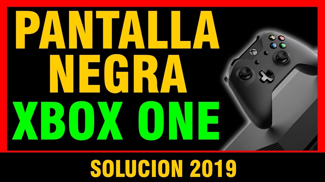 ? PANTALLA NEGRA EN XBOX ONE | SOLUCION 2019 ? - YouTube