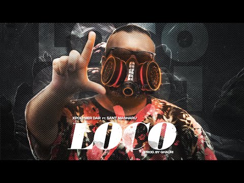 LOCO - Xpolymer Dar Ft. Sant Masharu (Prod. By @GhauriMusic)