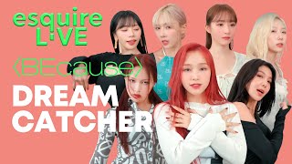 드림캐쳐 'BEcause' LIVE, Dreamcatcher '비커즈'ㅣ에스콰이어, Esquire Korea