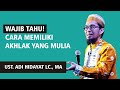   wajib tahu cara memiliki akhlaq yang mulia  ustadz adi hidayat lcma