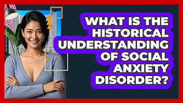 What Is The Historical Understanding Of Social Anxiety Disorder? - CBT Toolkit