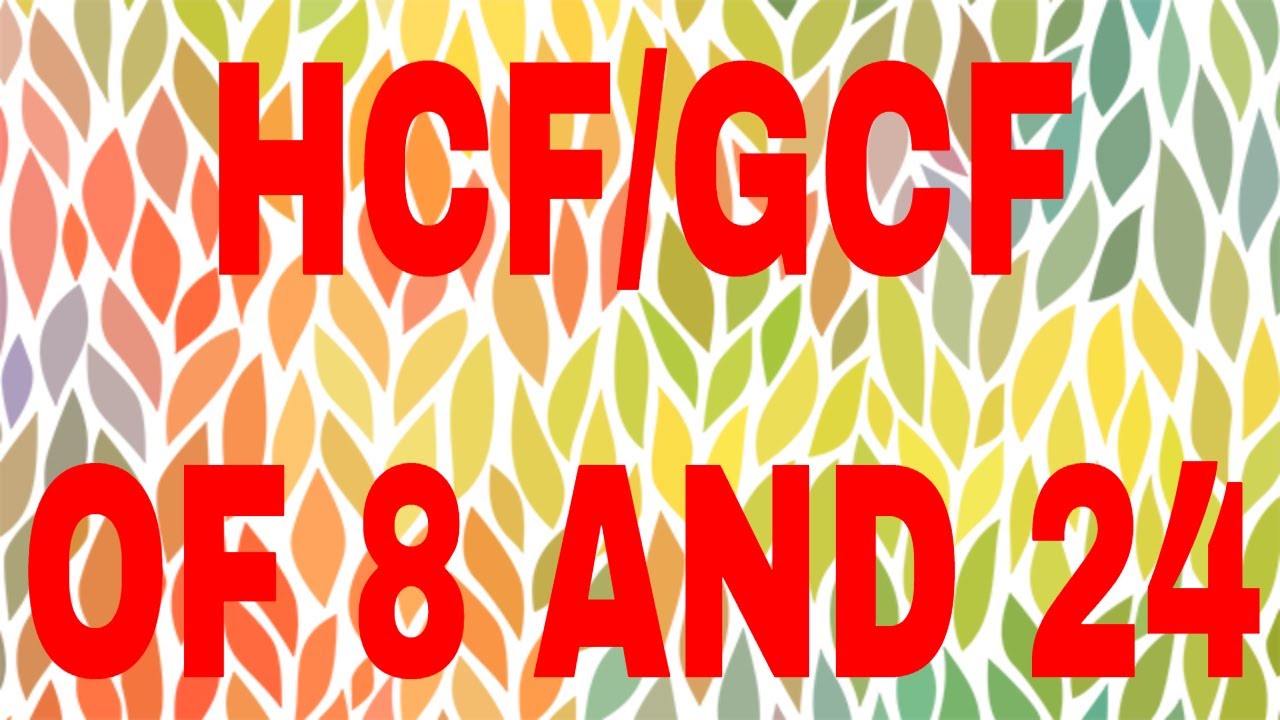 HCF Of 8 And 24 GCF Of 8 And 24 YouTube hcf-of-8-and-24-gcf-of-8-and-24-youtube
