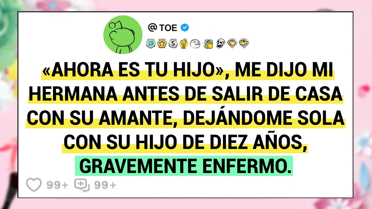 «Ahora Es Tu Hijo», Me Dijo Mi Hermana Antes De Salir De Casa Con Su Amante, Dejándome Sola Con.....