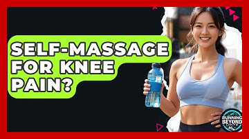 Self-Massage For Knee Pain? - Running Beyond Limits
