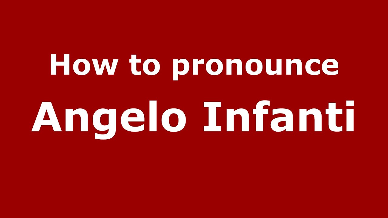 How to pronounce Angelo Infanti (Italian/Italy)  - PronounceNames.com