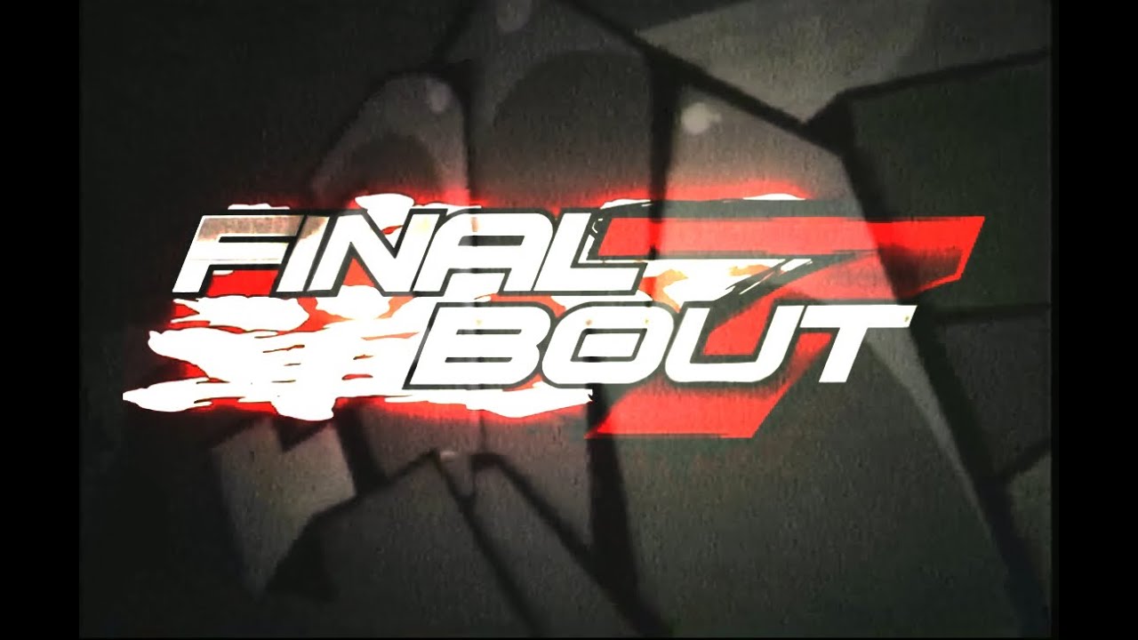 FinalBout 7 The Movie