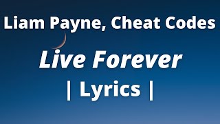Live Forever | Lyrics | - Liam Payne, Cheat Codes