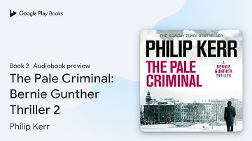 The Pale Criminal: Bernie Gunther Thriller 2 by Philip Kerr · Audiobook preview
