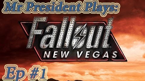 MrPresident Plays - Fallout New Vegas Ep 1: Ain