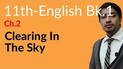 11th Class English Book 1, Ch 2 - Clearing in the Sky - first year English book 1
