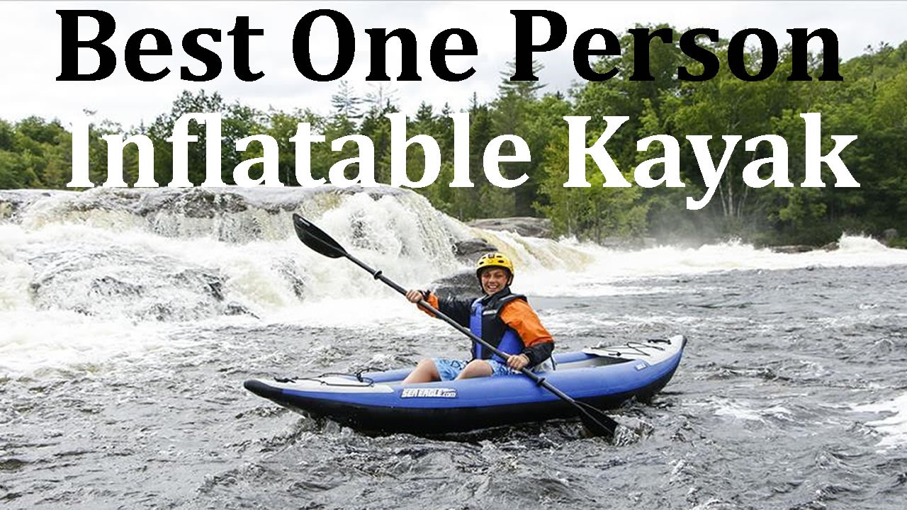 1 Person Inflatable Kayak (3 Great Models) - YouTube
