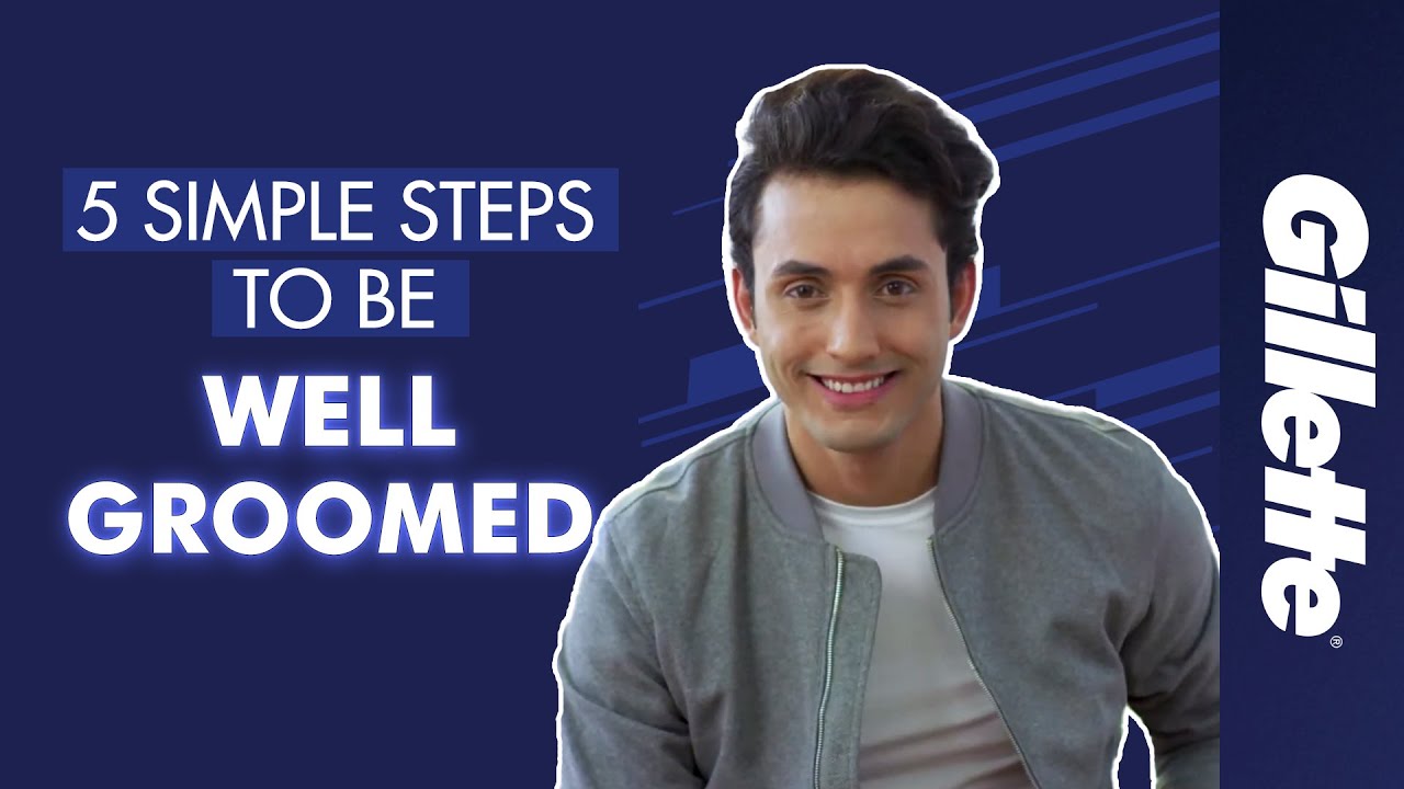 How to Be Well Groomed | Best Grooming Tips for Men | Gillette India
