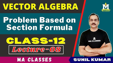 Problem on Section Formula | Vector Algebra |Class 12 Maths | Lec-08 |