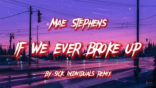 Mae Stephens - If We Ever Broke Up ( SICK INDIVIDUALS Remix ) Resimi