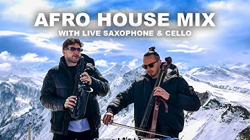 Afro House Mix 2025 on the Mountains of Austria | Sax & Cello Vol. 3 by Lukas & Frank