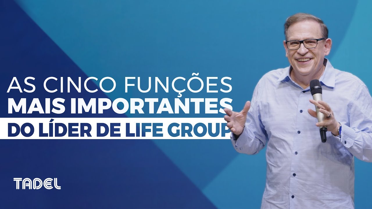 As Cinco Funções Mais Importantes do Líder de Life Group // Abe Huber (Treinamento de Líderes)
