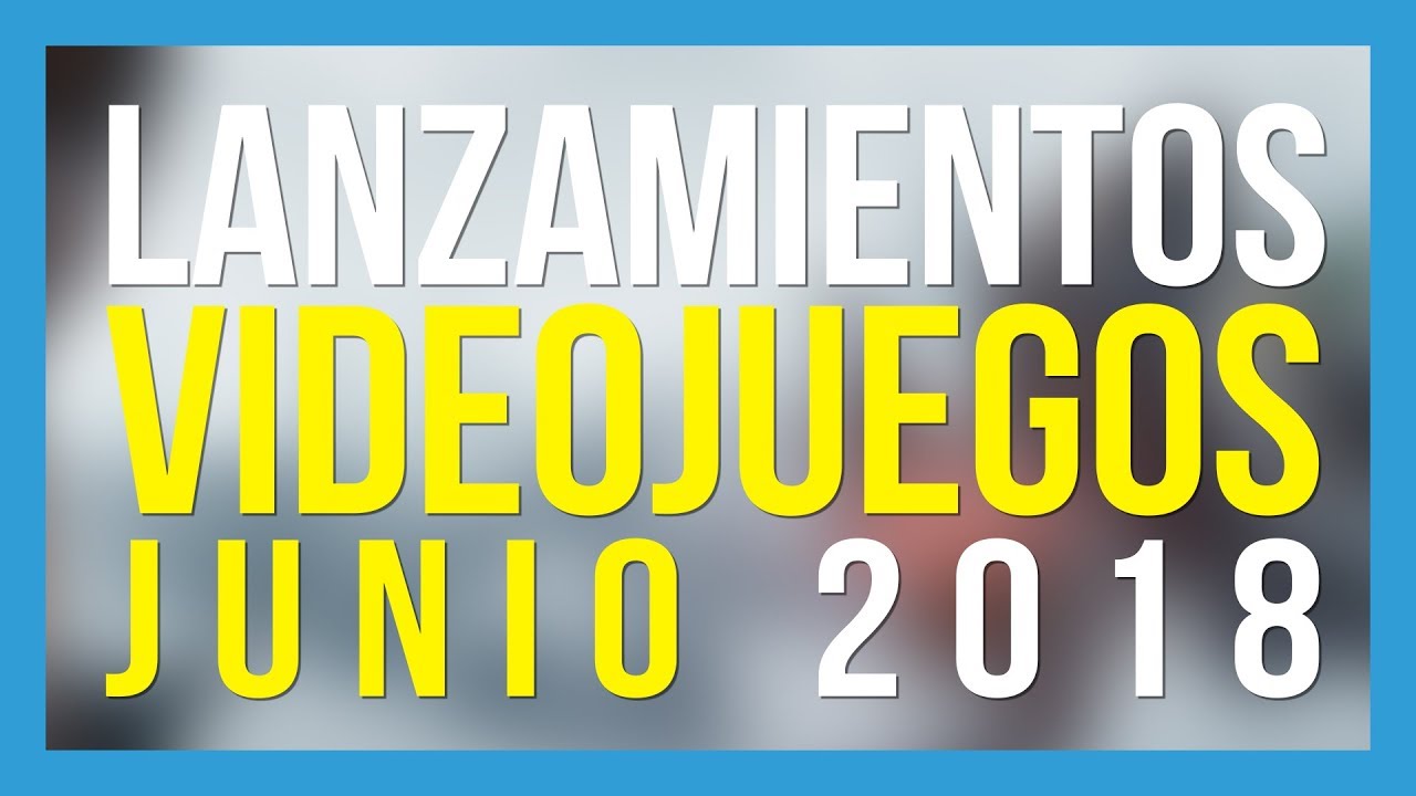 LOS VIDEOJUEGOS QUE SALEN EN JUNIO 2018 top movies on netflix