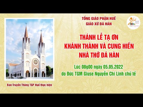 Video Thánh Lễ Tạ Ơn Khánh Thành và Cung Hiến Nhà thờ Đá Hàn - youtube